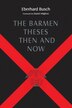 The Barmen Theses Then and Now by Eberhard Busch, Paperback | Indigo Chapters