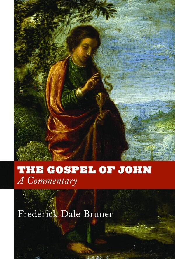 The Gospel of John by Frederick Dale Bruner, Paper over Board | Indigo Chapters