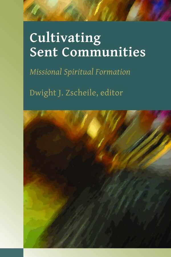 Cultivating Sent Communities by Dwight Zscheile, Paperback | Indigo Chapters