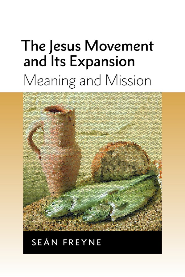 The Jesus Movement and Its Expansion by Sean Freyne, Paperback | Indigo Chapters