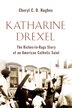 Katharine Drexel by Cheryl C. D. Hughes, Paperback | Indigo Chapters