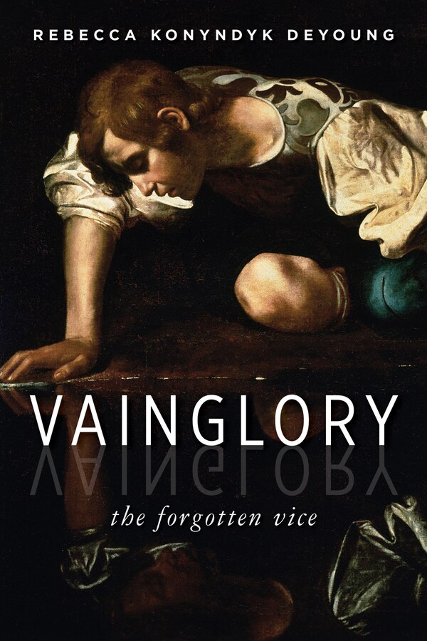 Vainglory by Rebecca Konyndyk DeYoung, Paperback | Indigo Chapters