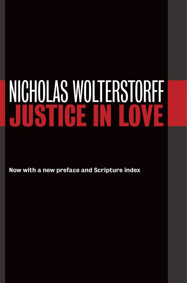 Justice In Love by Nicholas Wolterstorff, Paperback | Indigo Chapters