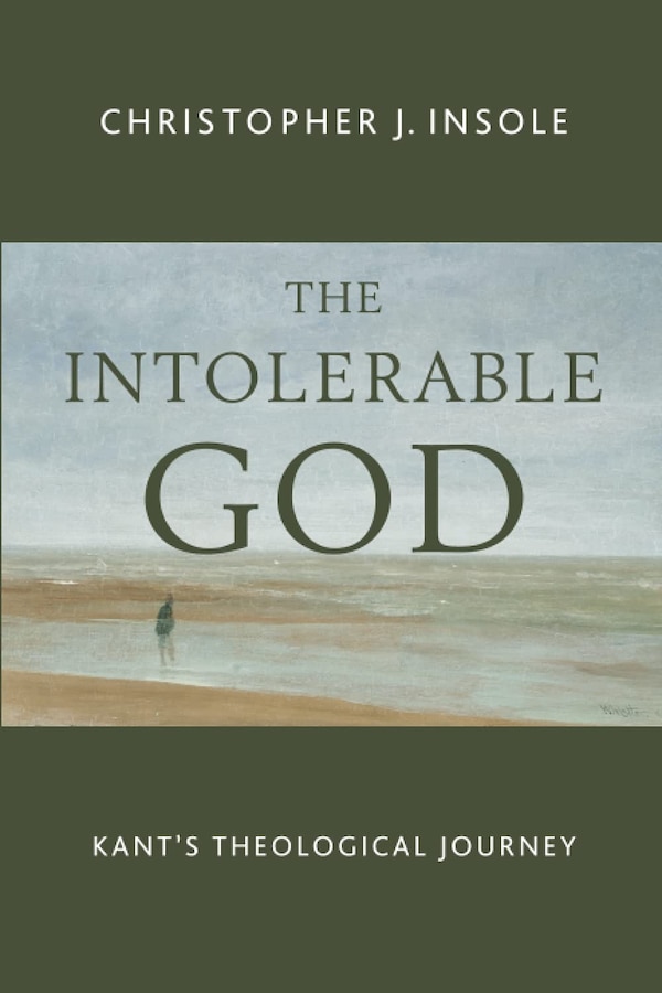 The Intolerable God by Christopher J. Insole, Paperback | Indigo Chapters