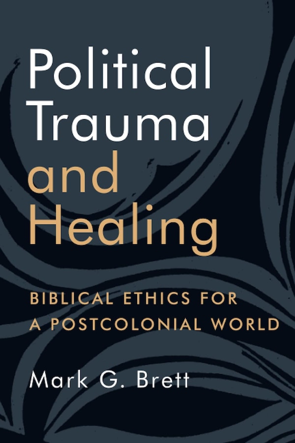 Political Trauma And Healing by Mark G. Brett, Paperback | Indigo Chapters