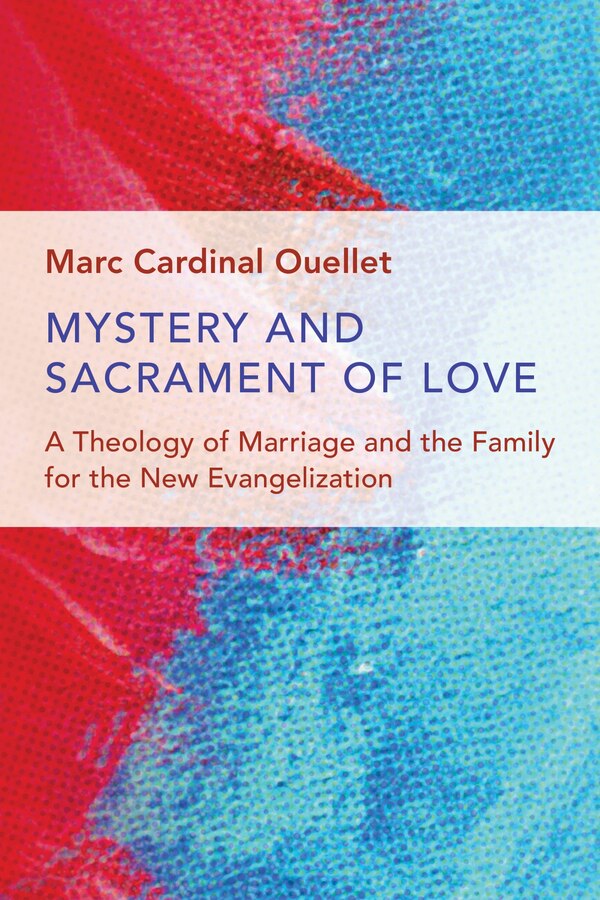 Mystery And Sacrament Of Love by Marc Cardinal Ouellet, Paperback | Indigo Chapters