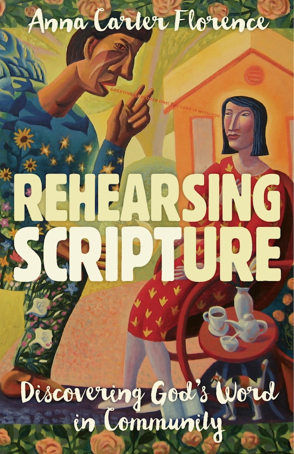 Rehearsing Scripture by Anna Carter Florence, Paperback | Indigo Chapters