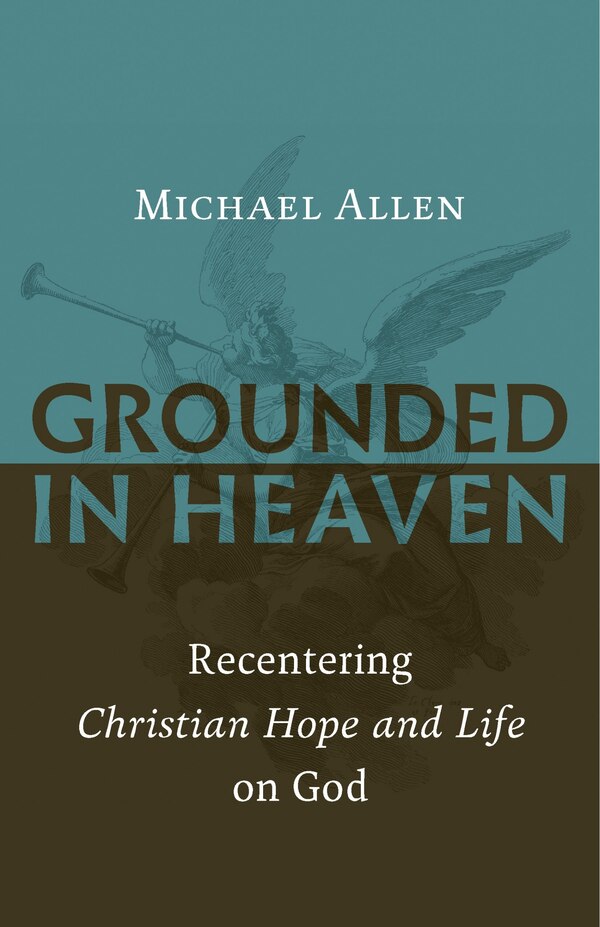Grounded In Heaven by Michael Allen, Paperback | Indigo Chapters