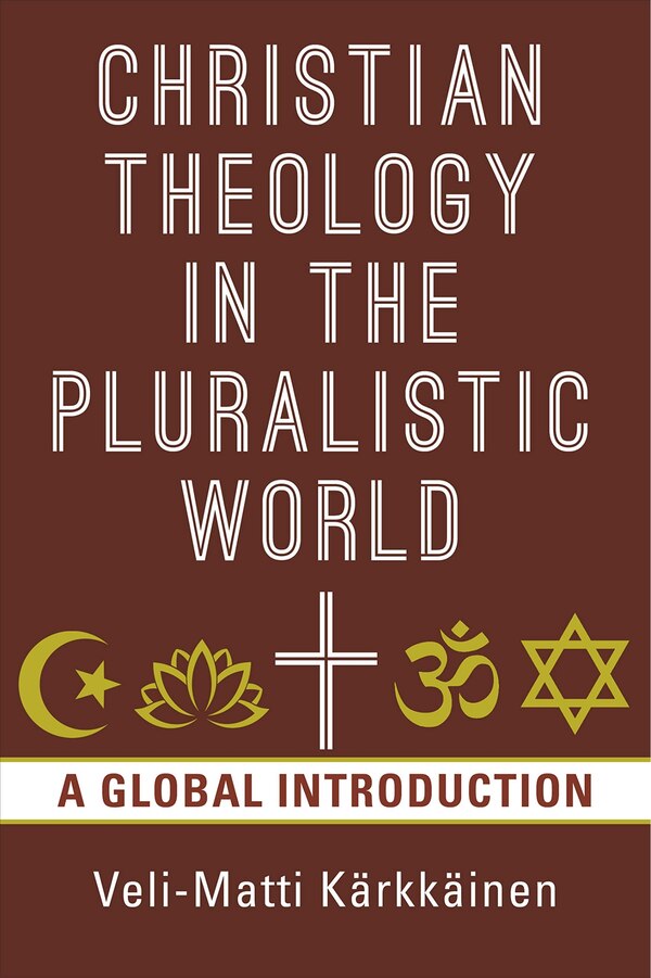 Christian Theology In The Pluralistic World by Veli-matti Kärkkäinen, Paperback | Indigo Chapters