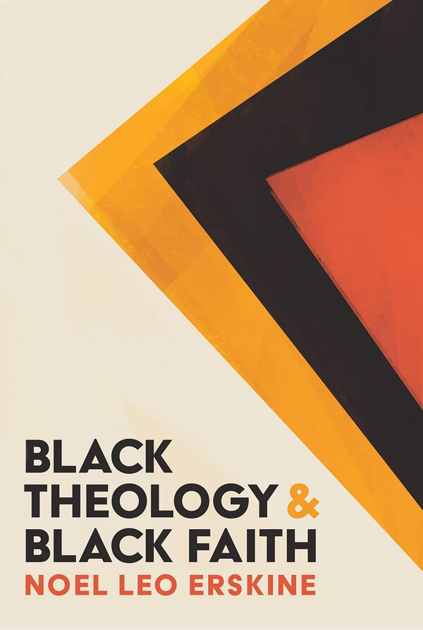 Black Theology and Black Faith by Noel Leo Erskine, Paperback | Indigo Chapters