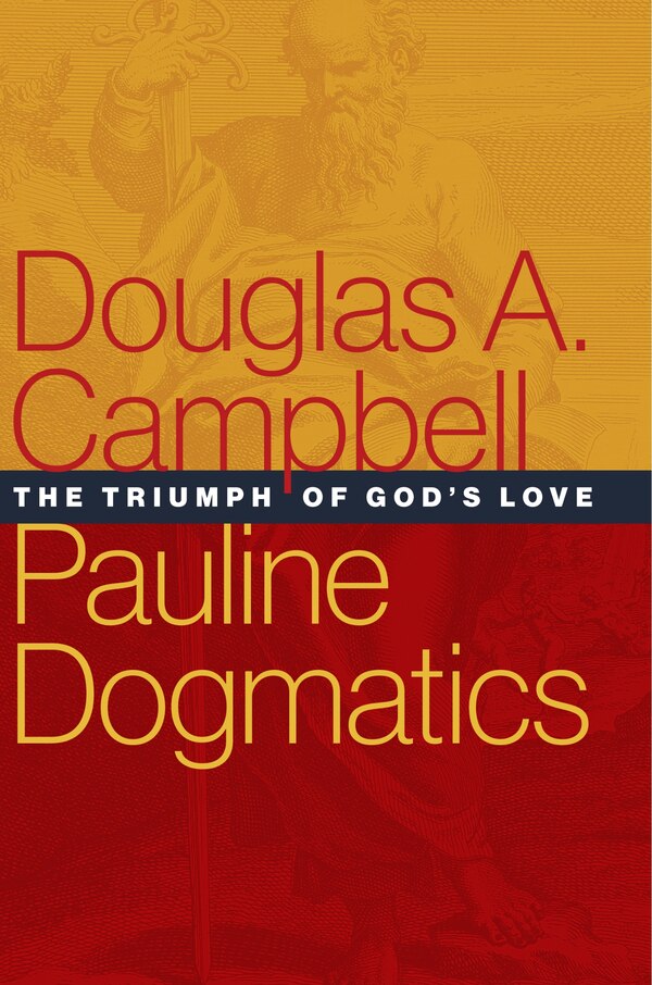 Pauline Dogmatics by Douglas A. Campbell, Hardcover | Indigo Chapters