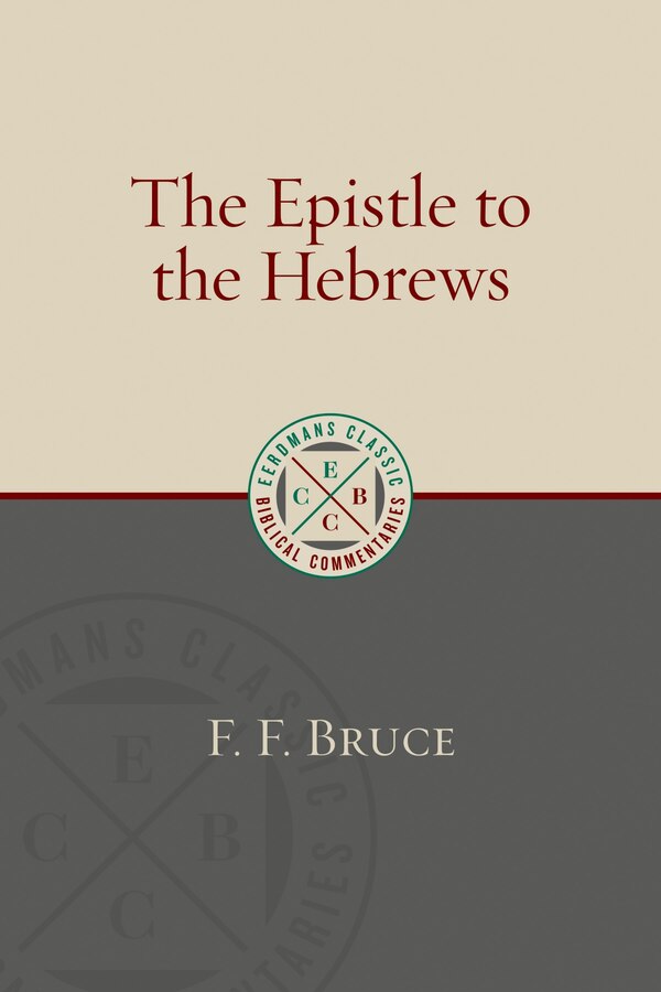 The Epistle To The Hebrews by F. F. Bruce, Paperback | Indigo Chapters