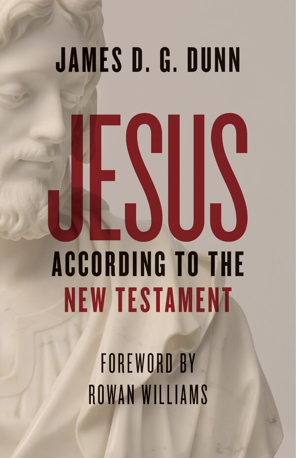 Jesus According to the New Testament by James D. G. Dunn, Paperback | Indigo Chapters