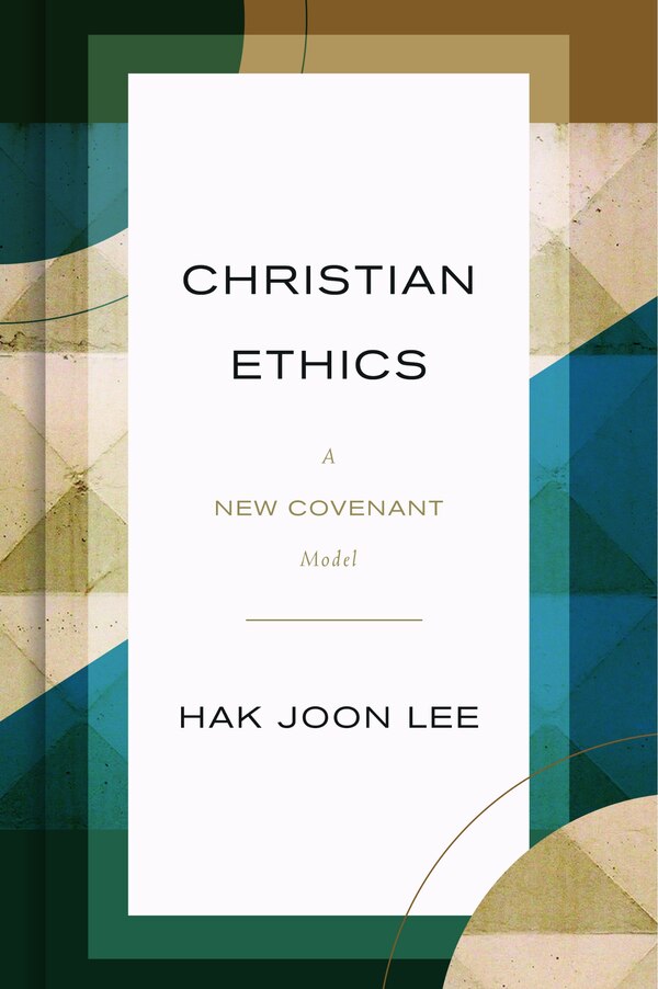 Christian Ethics by Hak Joon Lee, Hardcover | Indigo Chapters