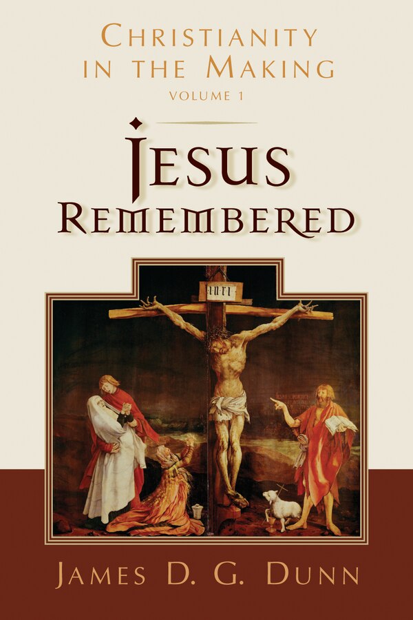 Jesus Remembered by James D. G. Dunn, Paperback | Indigo Chapters