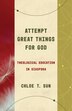 Attempt Great Things For God by Chloe T. Sun, Paperback | Indigo Chapters