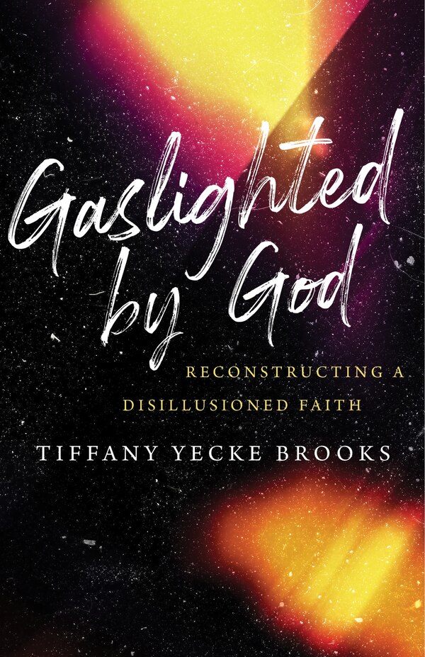 Gaslighted By God by Tiffany Yecke Brooks, Hardcover | Indigo Chapters