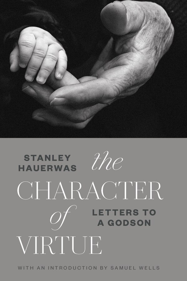 The Character Of Virtue by Stanley Hauerwas, Paperback | Indigo Chapters