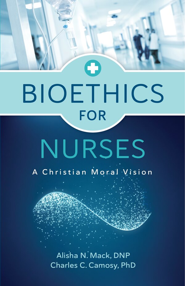 Bioethics for Nurses by Alisha N. Mack, Paperback | Indigo Chapters