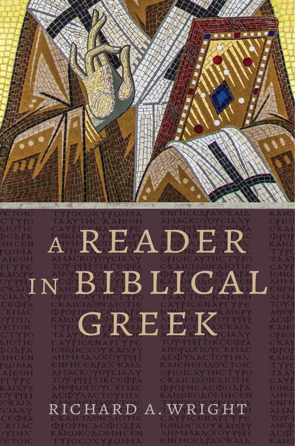 A Reader In Biblical Greek by Richard A. Wright, Paperback | Indigo Chapters