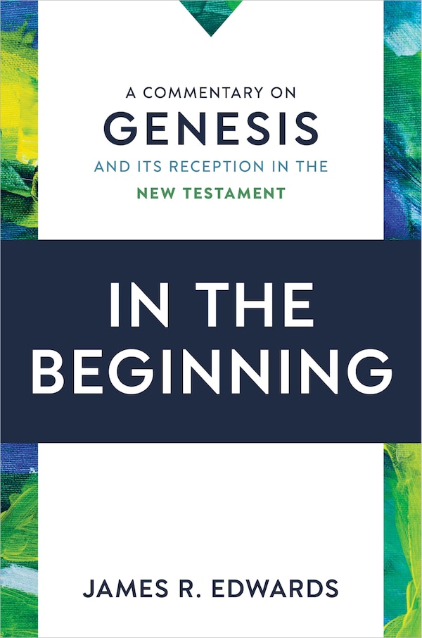 In the Beginning by James R. Edwards, Hardcover | Indigo Chapters