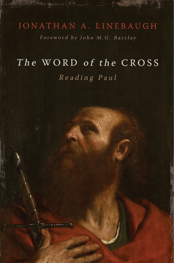 The Word Of The Cross by Jonathan A. Linebaugh, Hardcover | Indigo Chapters