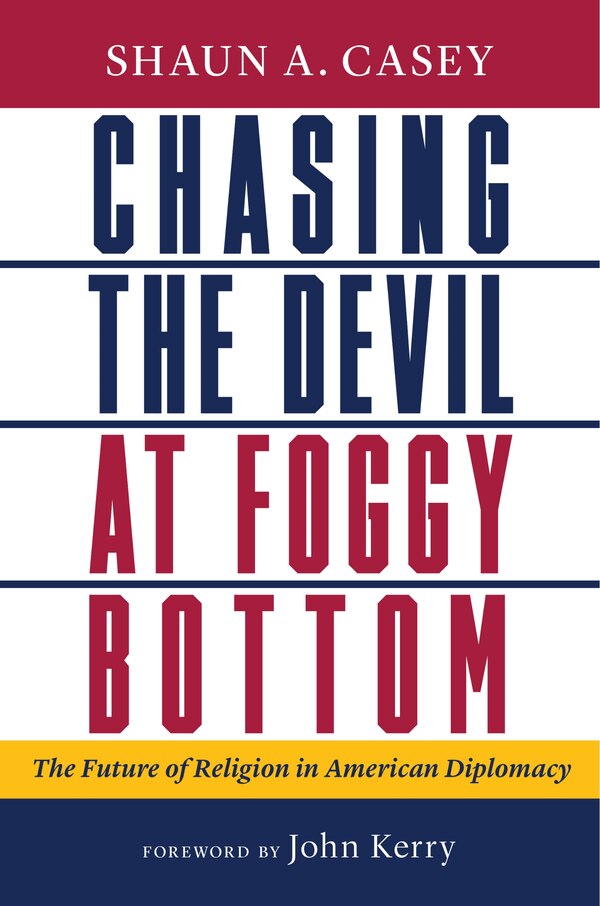 Chasing the Devil at Foggy Bottom by Shaun A. Casey, Hardcover | Indigo Chapters