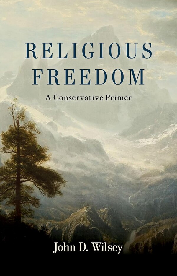 Religious Freedom by John D. Wilsey, Hardcover | Indigo Chapters