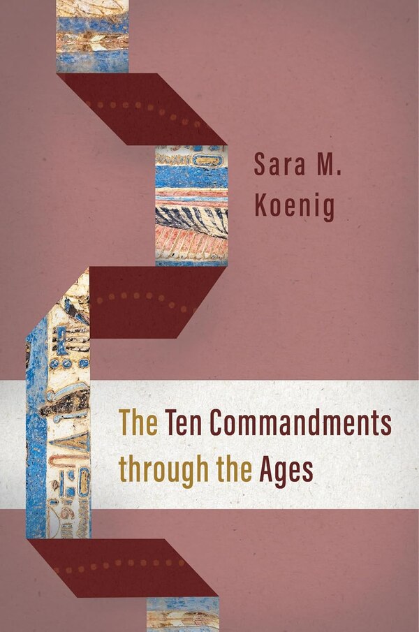 The Ten Commandments through the Ages by Sara M. Koenig, Hardcover | Indigo Chapters