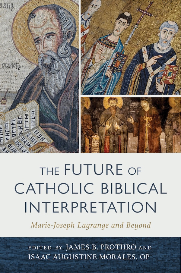 The Future of Catholic Biblical Interpretation by James B Prothro, Hardcover | Indigo Chapters