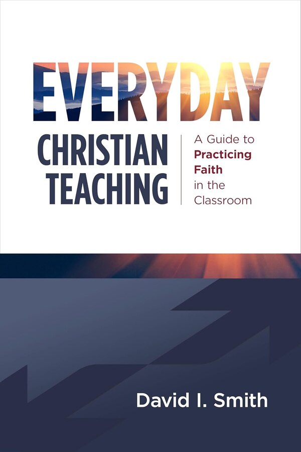 Everyday Christian Teaching by David I. Smith, Paperback | Indigo Chapters