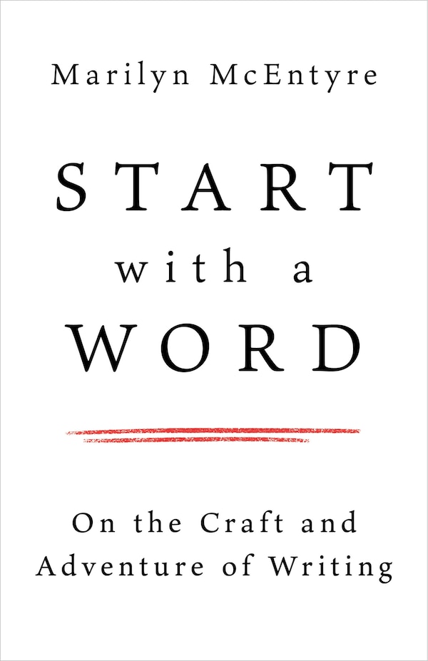 Start with a Word by Marilyn McEntyre, Paperback | Indigo Chapters