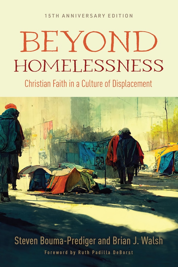 Beyond Homelessness 15th Anniversary Edition by Steven Bouma-Prediger, Paperback | Indigo Chapters