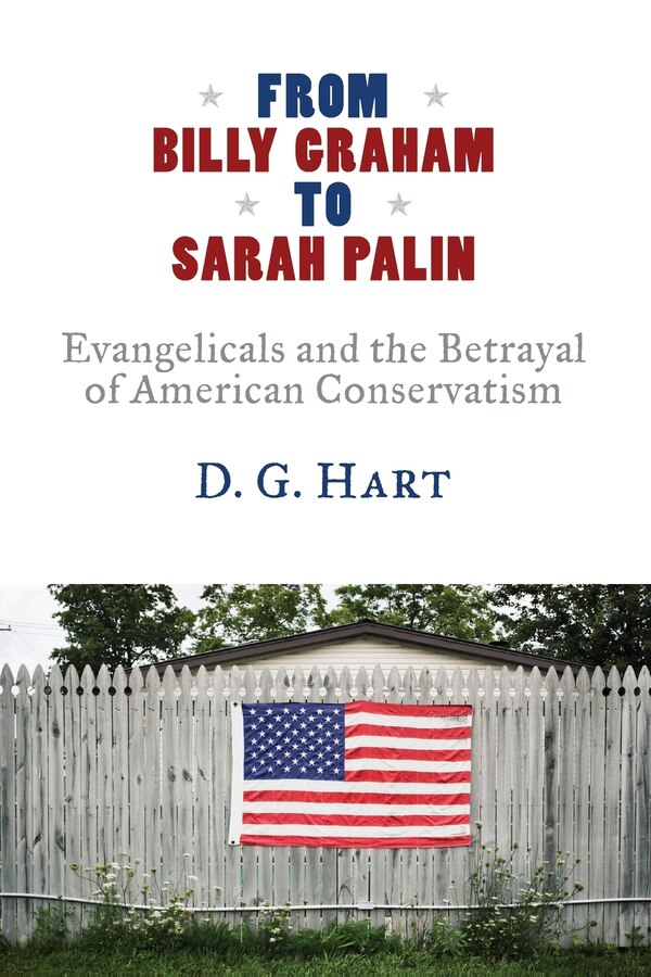 From Billy Graham to Sarah Palin by D. G. Hart, Paperback | Indigo Chapters