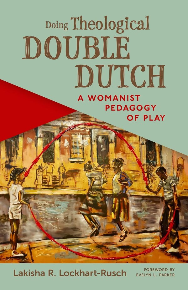 Doing Theological Double Dutch by Lakisha R. Lockhart-Rusch, Paperback | Indigo Chapters