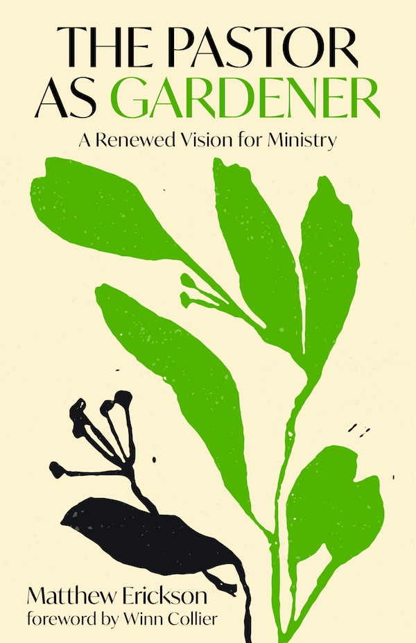 The Pastor as Gardener by Matthew Erickson, Paperback | Indigo Chapters