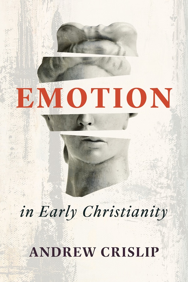 Emotion in Early Christianity by Andrew Crislip, Paperback | Indigo Chapters