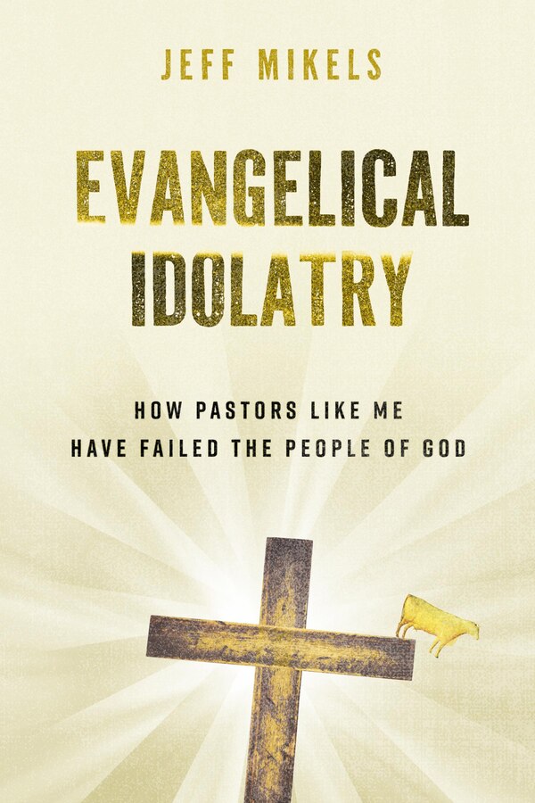Evangelical Idolatry by Jeff Mikels, Paperback | Indigo Chapters