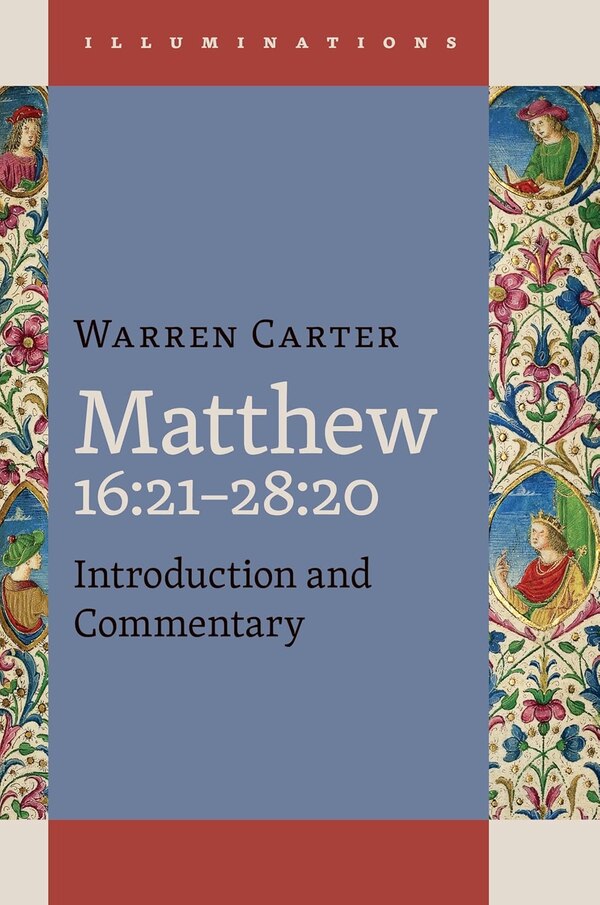 Matthew 16:21–28:20 by Warren Carter, Hardcover | Indigo Chapters