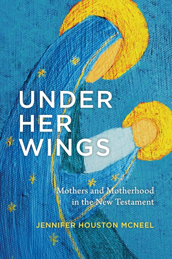 Under Her Wings by Jennifer Houston McNeel, Paperback | Indigo Chapters