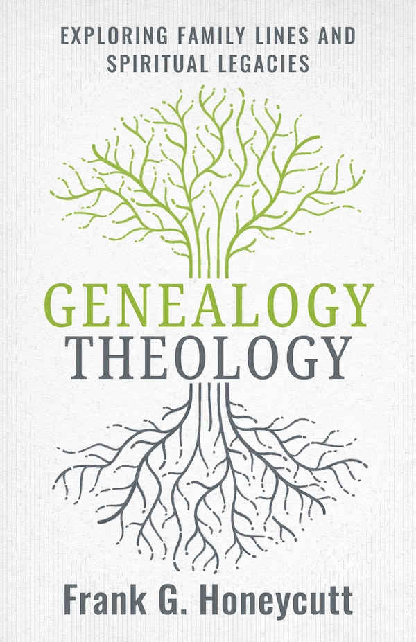 Genealogy Theology by Frank G. Honeycutt, Paperback | Indigo Chapters