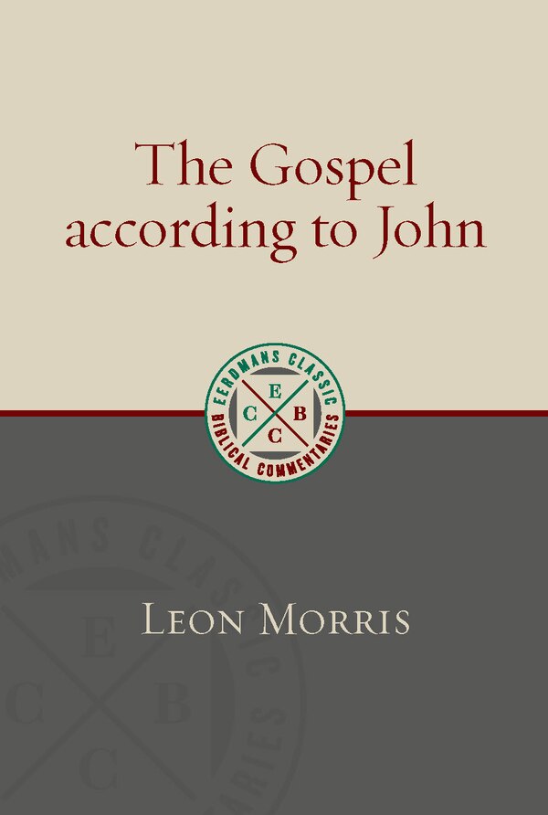 The Gospel According to John by Leon Morris, Paperback | Indigo Chapters