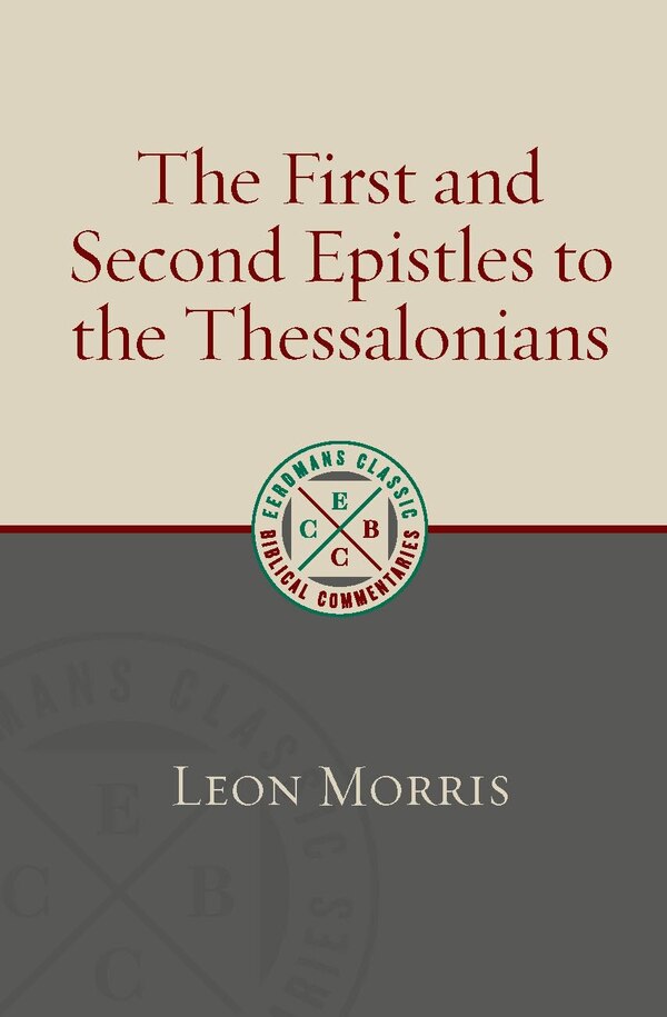 The First and Second Epistles to the Thessalonians by Leon Morris, Paperback | Indigo Chapters