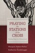 Praying the Stations of the Cross by Margaret Adams Parker, Paperback | Indigo Chapters