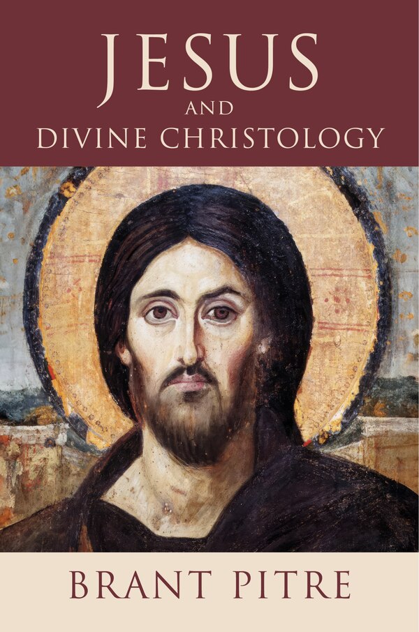 Jesus and Divine Christology by Brant Pitre, Paperback | Indigo Chapters