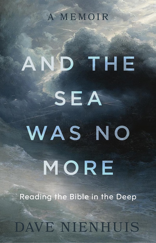 And the Sea Was No More by Dave Nienhuis, Hardcover | Indigo Chapters