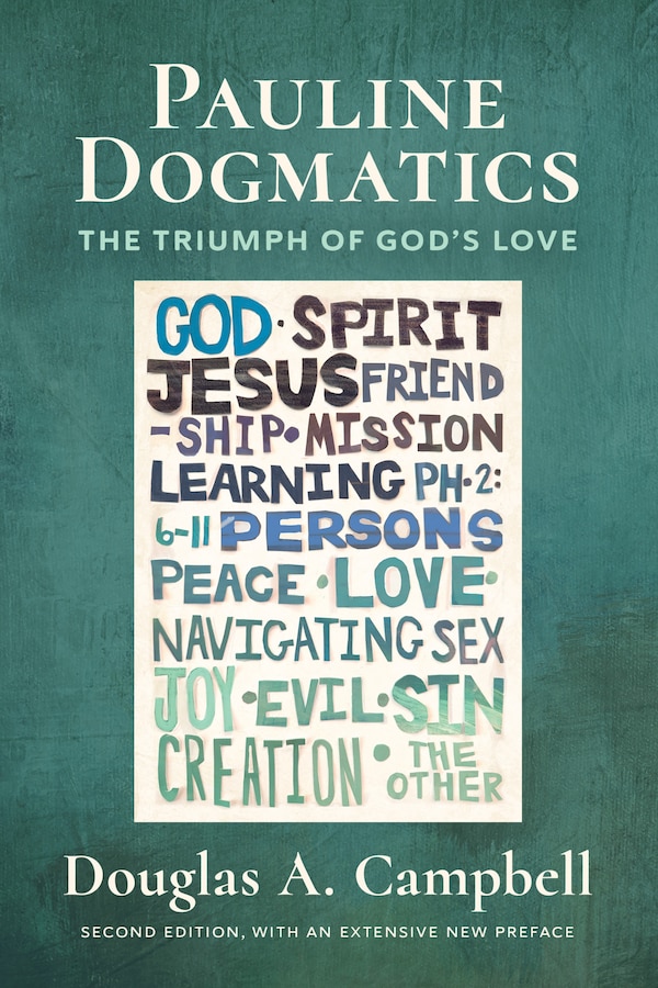 Pauline Dogmatics 2nd ed. by Douglas A. Campbell, Paperback | Indigo Chapters