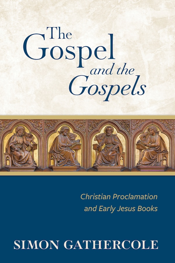 The Gospel and the Gospels by Simon J. Gathercole, Paperback | Indigo Chapters