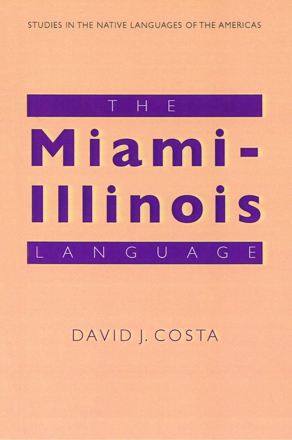 The Miami-Illinois Language by David J. Costa, Hardcover | Indigo Chapters