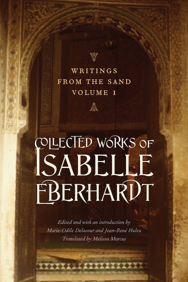 Writings from the Sand Volume 1 by Isabelle Eberhardt, Paperback | Indigo Chapters